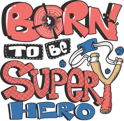 Hình ảnh chữ Born To Be Super Hero với phong cách graffiti, màu đỏ và xanh, kèm hình ná cao su và vết nứt.