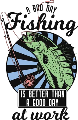 Thiết kế đồ họa câu cá với chú cá và dòng chữ A Bad Day Fishing is better than a good day at work