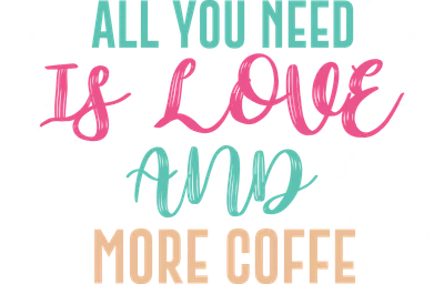 Hình ảnh chữ "All you need is love and more coffee" với hai tách cà phê bốc khói.