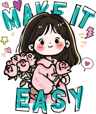 Hình vẽ chibi cô gái tóc nâu, má hồng, ôm bó hoa hồng màu hồng, có chữ 'MAKE IT EASY' và các biểu tượng trái tim, ngôi sao.