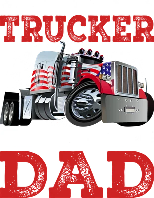 Hình minh họa xe tải hạng nặng phong cách Mỹ với dòng chữ Some people call me a trucker most important call me dad