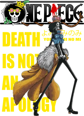 Nhân vật Brook trong One Piece, một bộ xương đội vương miện, mặc áo choàng vàng, với dòng chữ 'DEATH IS NOT AN APOLOGY'