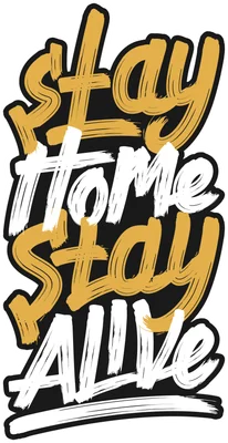 Hình ảnh thiết kế chữ 'Stay Home Stay Alive' với phông chữ brush màu vàng và trắng, viền đen và trắng nổi bật.