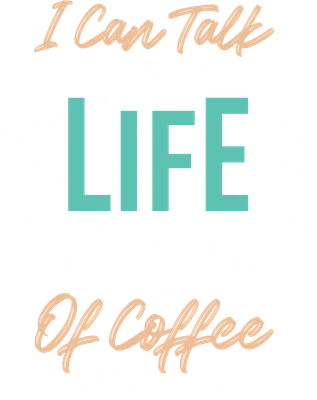 Hình ảnh minh họa câu nói 'I Can Talk About LIFE With A Cup Of Coffee' với các tách cà phê và chữ viết tay.