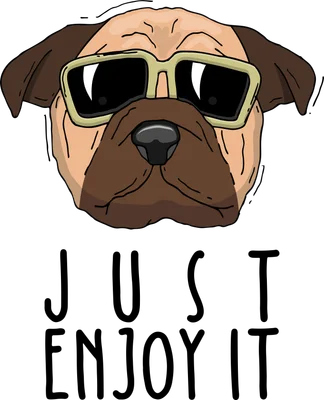 Chó Pug đeo kính râm ngầu "Just Enjoy It"