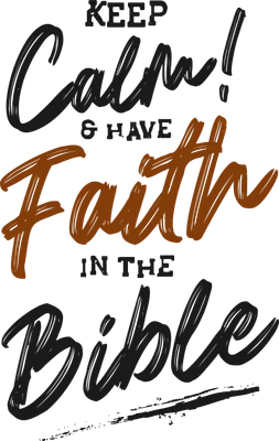 Hình in chữ 'KEEP Calm! & HAVE Faith IN THE Bible' với phông chữ viết tay màu đen và cam trên nền xám.