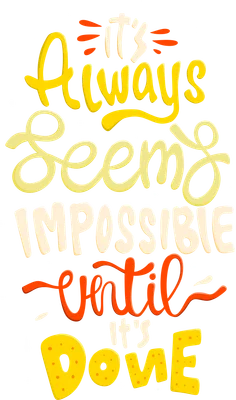 Hình ảnh typography với câu nói truyền cảm hứng 'It's Always Seems Impossible Until It's Done' trên nền xám, chữ màu vàng, kem và cam.