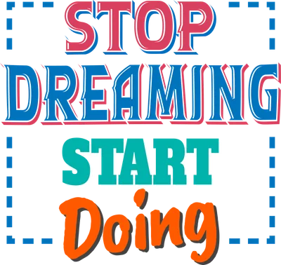 Hình ảnh chữ "STOP DREAMING START DOING" với font chữ và màu sắc nổi bật, truyền tải thông điệp tích cực.