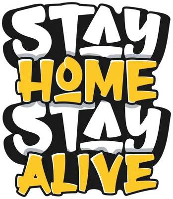 Hình ảnh chữ "Stay Home Stay Alive" với font graffiti, màu trắng và vàng nổi bật trên nền đen.