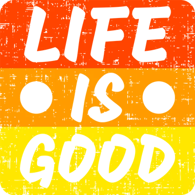 Hình ảnh chữ 'LIFE IS GOOD' màu xám trên nền ba sọc ngang màu cam, vàng cam và vàng với hiệu ứng grunge.