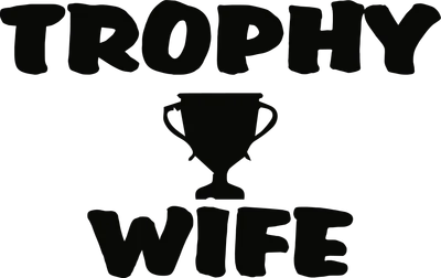 Hình in chuyển nhiệt chữ 'Trophy Wife' với biểu tượng cúp vàng ở giữa, font chữ độc đáo.