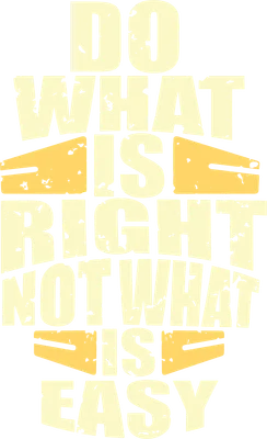 Hình in chuyển nhiệt với slogan 'DO WHAT IS RIGHT NOT WHAT IS EASY' bằng chữ màu vàng nhạt trên nền xám.