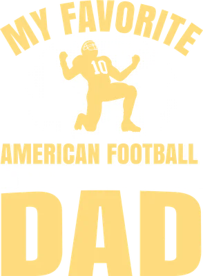 Hình in chữ 'My Favorite American Football Player Calls Me Dad' với hình bóng cầu thủ bóng bầu dục màu vàng trên nền xám.