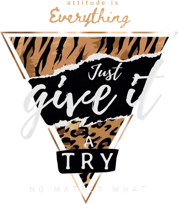 Thiết kế chữ Just Give It A Try màu trắng trên nền đen, kết hợp họa tiết da báo và da hổ trong khung tam giác vàng đồng.