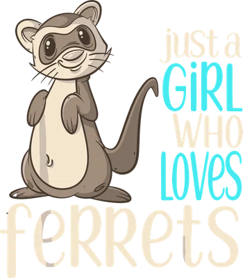 Hình vẽ chồn sương hoạt hình dễ thương đứng cạnh dòng chữ "just a girl who loves ferrets"