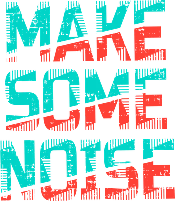 Hình ảnh chữ Make Some Noise phong cách grunge với màu xanh ngọc và cam đỏ trên nền xám, hiệu ứng sọc và mài mòn.