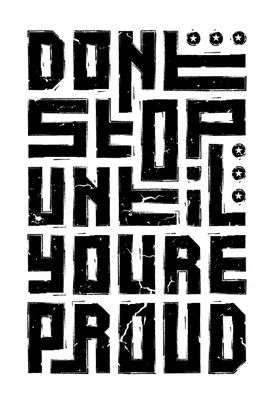 Thiết kế chữ "Done. Stop. Until. You're. Proud." theo phong cách grunge, đen trắng.