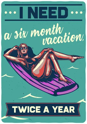 Hình minh họa cô gái đeo kính râm nằm trên phao bơi giữa biển với dòng chữ I need a six month vacation