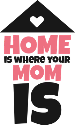 Thiết kế chữ 'HOME IS WHERE YOUR MOM IS' với hình ngôi nhà và trái tim, màu hồng và đen trên nền xám.