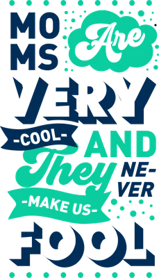 Hình ảnh typography với câu nói 'MOMS Are VERY COOL AND They NEVER MAKE US FOOL' sử dụng nhiều kiểu chữ và màu sắc xanh, xám.