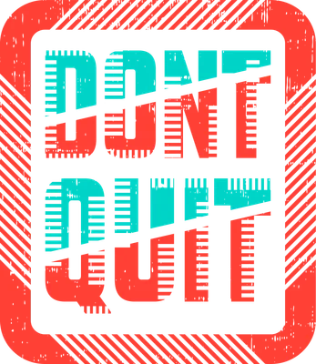 Chữ 'DON'T QUIT' màu xanh ngọc và đỏ cam, viền vuông đỏ cam sọc, nền xám.