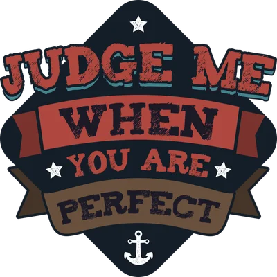 Hình ảnh typography vintage với dòng chữ 'JUDGE ME WHEN YOU ARE PERFECT' màu đỏ, xanh, nâu trên nền đen, có ngôi sao và mỏ neo trắng.