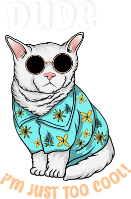 Hình minh họa mèo trắng đeo kính râm và áo sơ mi Hawaii màu xanh, có chữ 'DUDE' và 'I'M JUST TOO COOL!' trên nền xám.