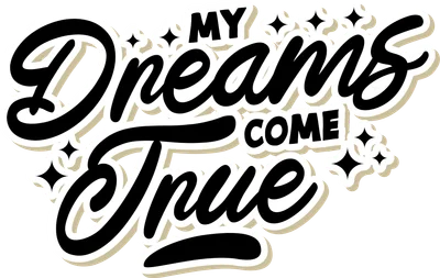 Hình ảnh chữ nghệ thuật "My Dreams Come True" với hiệu ứng đổ bóng và các ngôi sao nhỏ.