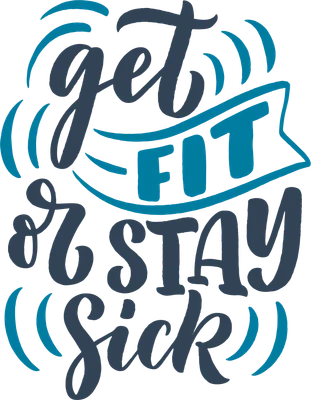 Hình ảnh slogan "Get Fit or Stay Sick" với phông chữ nghệ thuật màu xanh navy và xanh dương trên nền xám.