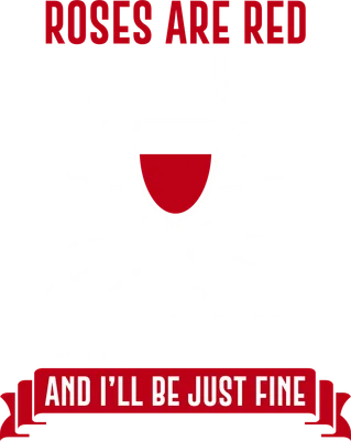 Hình ảnh ly rượu vang đỏ với dòng chữ 'Roses are red, so is my wine, refill my glass and I'll be just fine'.