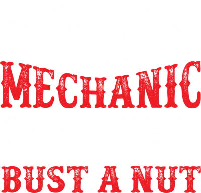 Hình ảnh minh họa thợ cơ khí với kìm và dòng chữ hài hước 'I'M A MECHANIC THE PERSON YOUR GIRL CALLS WHEN YOU CAN'T BUST A NUT'
