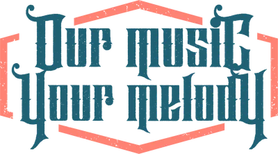 Thiết kế chữ "Our Music Your Melody" với font cổ điển, màu xanh teal và viền cam trên nền xám.