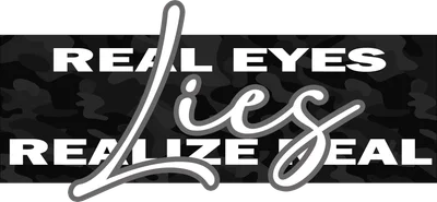 Thiết kế chữ "Real Eyes Realize Real Lies" trên nền rằn ri đen trắng.