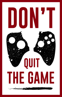 Hình ảnh tay cầm chơi game bị vỡ màu đen trên nền xám với chữ đỏ 'DON'T QUIT THE GAME' và viền đỏ.