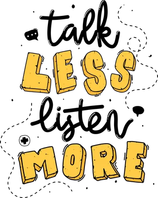 Hình ảnh minh họa câu nói 'talk LESS listen MORE' với chữ viết tay màu đen và chữ 3D màu vàng nổi bật trên nền xám.