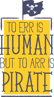 Hình ảnh cướp biển với dòng chữ "To Err is Human But To Arr is Pirate" và cờ đầu lâu