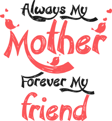 Hình ảnh chữ 'Always My Mother Forever My Friend' với chim nhỏ và trái tim, màu đỏ san hô và đen trên nền xám.