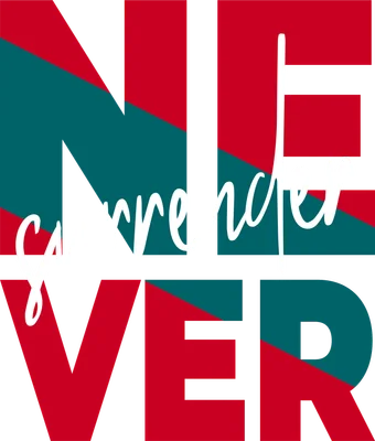 Chữ 'Never Surrender' với font lớn màu đỏ và xanh ngọc trên nền xám, chữ 'surrender' viết tay màu trắng.