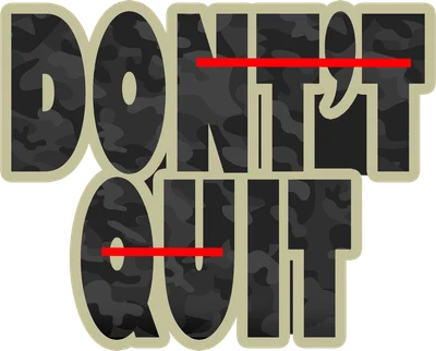 Chữ 'DON'T QUIT' với họa tiết rằn ri đen xám, viền vàng nhạt, có hai gạch đỏ ngang.