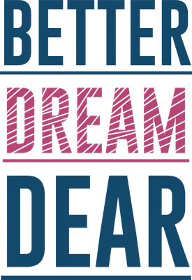 Thiết kế typography với dòng chữ "BETTER DREAM DEAR" trên nền xám.
