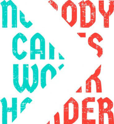 Hình ảnh chữ Nobody Cares Work Harder với hiệu ứng grunge, màu xanh ngọc, trắng và đỏ trên nền xám.