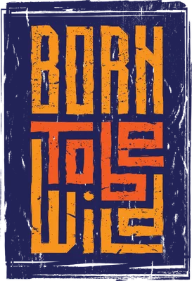 Thiết kế typography Born To Be Wild phong cách vintage bụi bặm trên nền xanh đậm