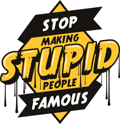 Hình in chuyển nhiệt với thông điệp "STOP MAKING STUPID PEOPLE FAMOUS" bằng chữ vàng nổi bật trên nền xám.