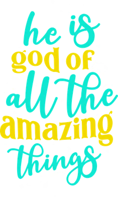 Dòng chữ 'he is god of all the amazing things' với font chữ nghệ thuật, màu xanh ngọc và vàng nổi bật trên nền xám.