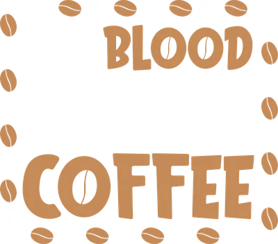 Hình ảnh chữ "MY BLOOD TYPE IS COFFEE" với hạt cà phê trang trí hai bên và trên dưới