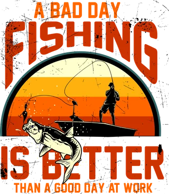 Thiết kế đồ họa người đàn ông câu cá trên thuyền với dòng chữ A Bad Day Fishing Is Better Than A Good Day At Work