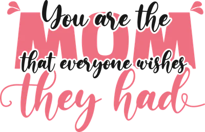 Dòng chữ 'You are the MOM that everyone wishes they had' với chữ MOM màu hồng nổi bật và các dòng chữ khác màu đen, trên nền xám.