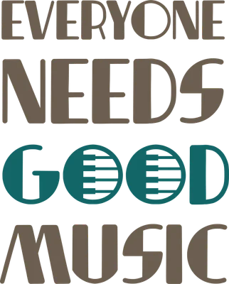 Dòng chữ 'EVERYONE NEEDS GOOD MUSIC' với phông chữ nghệ thuật, màu nâu và xanh ngọc.