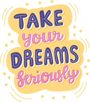 Hình ảnh minh họa chữ viết tay đầy màu sắc với thông điệp 'Take Your Dreams Seriously' trên nền vàng và xám.