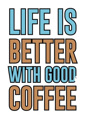 Hình ảnh chữ "LIFE IS BETTER WITH GOOD COFFEE" trên nền xám có họa tiết hạt cà phê trắng.